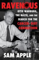 Ravenous : Otto Warburg, the Nazis, and the search for the cancer-diet connection