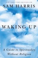 Waking up : a guide to spirituality without religion