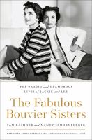 The fabulous Bouvier sisters : the tragic and glamorous lives of Jackie and Lee