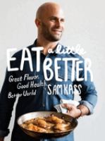 Eat a little better : great flavor, good health, better world