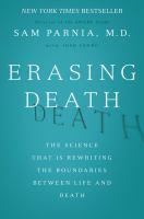 Erasing death : the science that is rewriting the boundaries between life and death