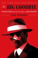 The big goodbye : Chinatown and the last years of Hollywood