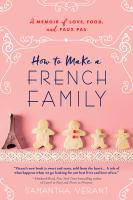 How to make a French family : a memoir of love, food, and faux pas