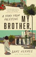 My brother, my land : a story from Palestine