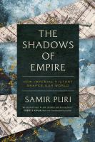 The shadows of empire : how imperial history shapes our world