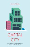 Capital city : gentrification and the real estate state