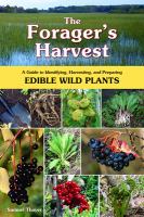 The forager's harvest : a guide to identifying, harvesting, and preparing edible wild plants