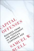 Capital offenses : business crime and punishment in America's corporate age