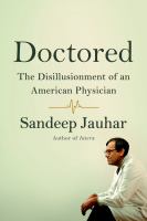 Doctored : the disillusionment of an American physician