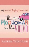 The madwoman in the Volvo : my year of raging hormones