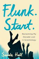 Flunk, start : reclaiming my decade lost in Scientology