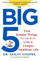 The big five : five simple things you can do to live a longer, healthier life