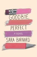 Goodbye, perfect : a novel