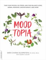 Moodtopia : tame your moods, de-stress, and find balance using herbal remedies, aromatherapy, and more