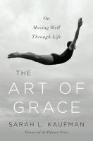 The art of grace : on moving well through life