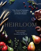 Heirloom : time honored techniques, nourishing traditions, and modern recipes