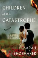Children of the catastrophe : a novel