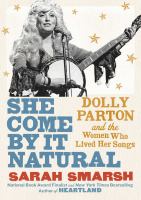 She come by it natural : Dolly Parton and the women who lived her songs