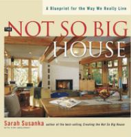 The not so big house : a blueprint for the way we really live