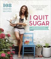 I quit sugar : your complete 8-week detox program and cookbook