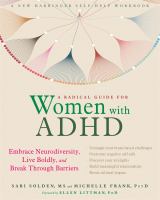 A radical guide for women with ADHD : embrace neurodiversity, live boldly, and break through barriers