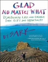 Glad no matter what : transforming loss and change into gift and opportunity