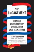 The engagement : America's quarter-century struggle over same-sex marriage