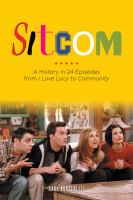 Sitcom : a history in 24 episodes from I love Lucy to Community