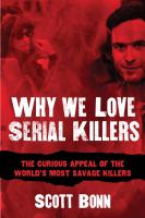 Why we love serial killers : the curious appeal of the world's most savage murderers