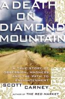 A death on Diamond Mountain : a true story of obsession, madness, and the path to enlightenment