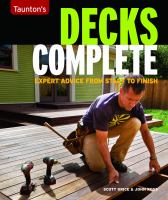 Taunton's Decks complete : expert advice from start to finish