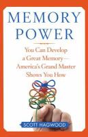 Memory power : you can develop a great memory-- Americas grand master shows you how
