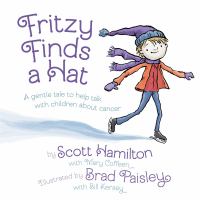 Fritzy finds a hat : a gentle tale to help talk with children about cancer