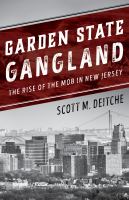 Garden State gangland : the rise of the mob in New Jersey