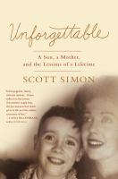 Unforgettable : a son, a mother, and the lessons of a lifetime