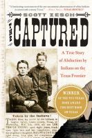 The captured : the true story of abduction by Indians on the Texas frontier