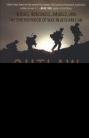 Outlaw platoon : heroes, renegades, infidels, and the brotherhood of war in Afghanistan