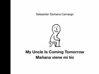 My uncle is coming tomorrow = Mąana viene mi ̕to