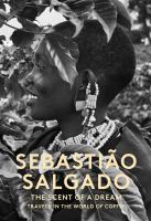 Sebastião Salgado : the scent of a dream : travels in the world of coffee