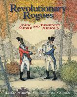 Revolutionary rogues : John André and Benedict Arnold