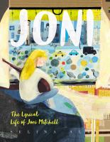 Joni : the lyrical life of Joni Mitchell