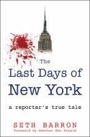 The last days of New York : a reporter's true tale