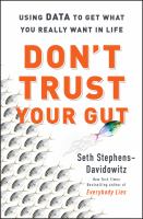 Don't trust your gut : using data to get what you really want in life