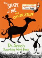 The shape of me and other stuff : Dr. Seuss's surprising word book