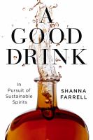 A good drink : in pursuit of sustainable spirits