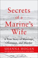 Secrets of a Marine's wife : a true story of marriage, obsession, and murder