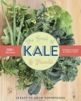 The book of kale & friends : 14 easy-to-grow superfoods