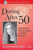 Dating after 50 : negotiating the minefields of midlife romance