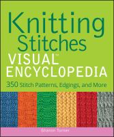 Knitting stitches visual encyclopedia : 350 stitch patterns, edgings, and more