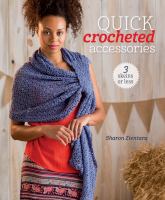 Quick crocheted accessories : 3 skeins or less